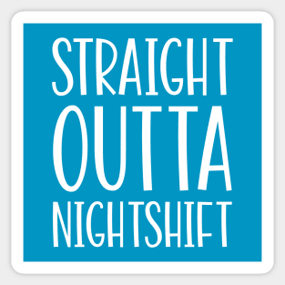 Straight Outta Nightshift Sticker